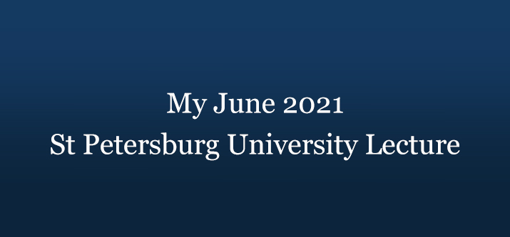 My June 2021 St Petersburg University Lecture